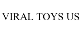 VIRAL TOYS US trademark