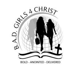 B.A.D. GIRLS 4 CHRIST BOLD - ANOINTED - DELIVERED trademark