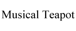 MUSICAL TEAPOT trademark