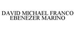 DAVID MICHAEL FRANCO EBENEZER MARINO trademark