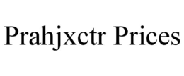 PRAHJXCTR PRICES trademark