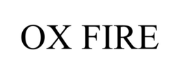 OX FIRE trademark
