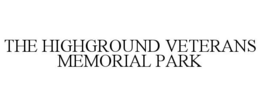 THE HIGHGROUND VETERANS MEMORIAL PARK trademark