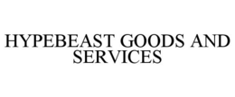 HYPEBEAST GOODS AND SERVICES trademark
