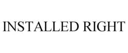 INSTALLED RIGHT trademark