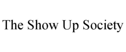 THE SHOW UP SOCIETY trademark