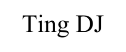 TING DJ trademark