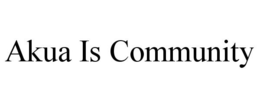 AKUA IS COMMUNITY trademark