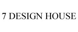 7 DESIGN HOUSE trademark