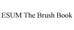 ESUM THE BRUSH BOOK trademark