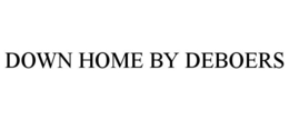 DOWN HOME BY DEBOERS trademark