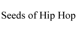 SEEDS OF HIP HOP trademark