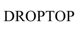 DROPTOP trademark