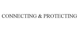 CONNECTING & PROTECTING trademark