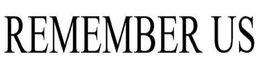 REMEMBER US trademark