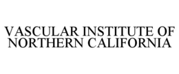 VASCULAR INSTITUTE OF NORTHERN CALIFORNIA trademark