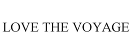 LOVE THE VOYAGE trademark