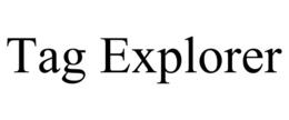 TAG EXPLORER trademark