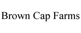 BROWN CAP FARMS trademark