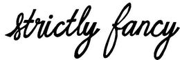 STRICTLY FANCY trademark