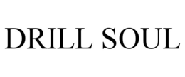 DRILL SOUL trademark