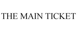 THE MAIN TICKET trademark