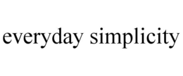 EVERYDAY SIMPLICITY trademark