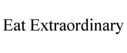 EAT EXTRAORDINARY trademark
