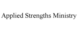 APPLIED STRENGTHS MINISTRY trademark