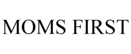MOMS FIRST trademark