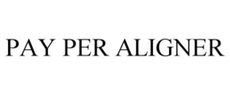 PAY PER ALIGNER trademark