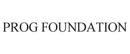 PROG FOUNDATION trademark