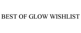 BEST OF GLOW WISHLIST trademark