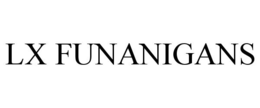 LX FUNANIGANS trademark