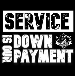 SERVICE IS OUR DOWN PAYMENT THE VETERAN MORTGAGE TEAM trademark