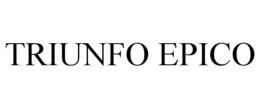 TRIUNFO EPICO trademark