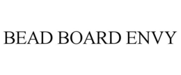 BEAD BOARD ENVY trademark