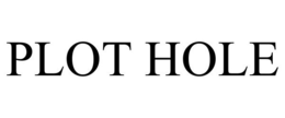 PLOT HOLE trademark