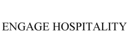 ENGAGE HOSPITALITY trademark
