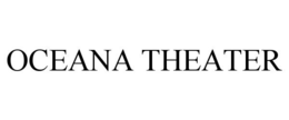 OCEANA THEATER trademark
