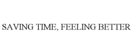 SAVING TIME, FEELING BETTER trademark