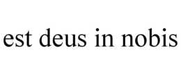 EST DEUS IN NOBIS trademark