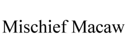 MISCHIEF MACAW trademark