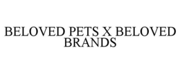 BELOVED PETS X BELOVED BRANDS trademark