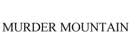 MURDER MOUNTAIN trademark