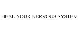 HEAL YOUR NERVOUS SYSTEM trademark