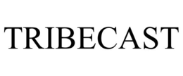 TRIBECAST trademark