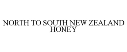 NORTH TO SOUTH NEW ZEALAND HONEY trademark
