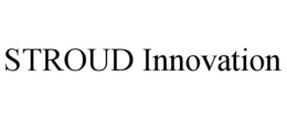 STROUD INNOVATION trademark