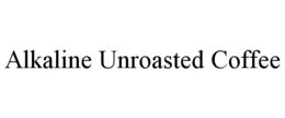 ALKALINE UNROASTED COFFEE trademark